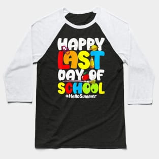 Happy Last Day Of School Hello Summer Teacher Student Baseball T-Shirt
